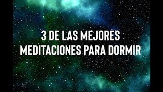 3 DE LAS MEJORES MEDITACIONES GUIADAS PARA DORMIR COMBINADAS EN UN SOLO AUDIO  ❤ EASY ZEN [upl. by Aimerej125]