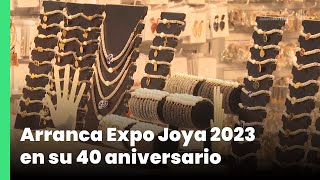 Arranca Expo Joya 2023 en su 40 aniversario  Jalisco Noticias [upl. by Doubler]