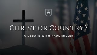 Christ or Country  Paul Miller Jeff Shafer Tim Harmon Douglas Wilson  Disputatio 202425 [upl. by Akcir199]