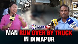 MAN RUN OVER BY TRUCK IN DIMAPUR [upl. by Tildi]