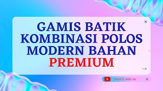 MODEL TERBAIK GAMIS BATIK KOMBINASI POLOS MODERN TREND 2022 2023 [upl. by Aiekam]