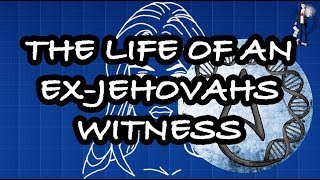 The Life Of An Ex Jehovahs Witness [upl. by Mcnelly733]