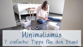 7 Tipps für einen einfachen Start in ein minimalistisches Leben  MINIMALISMUS FÜR ANFÄNGER [upl. by Anuala]