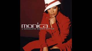 Monica U Shouldve Known Better [upl. by Alih]