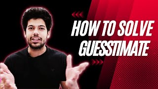 How to solve GUESSTIMATE in 3 easy steps  NonTech Interview  Consulting  Hrithik Mehlawat [upl. by Lonnard858]