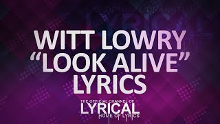 Witt Lowry  Look Alive Lyrics [upl. by Deery]