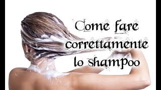 Come fare correttamente lo shampoo  Capellomanie per Principianti [upl. by Ytsirc301]