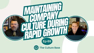 Maintaining Company Culture During Rapid Growth  Ep 69 [upl. by Charmion932]