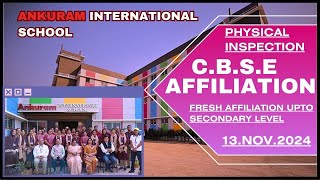 ANKURAM INTERNATIONAL SCHOOLCBSE PHYSICAL INSPECTION FOR FRESH AFFILIATION UPTO SEC LVL13NOV2024 [upl. by Yand49]