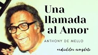 UNA LLAMADA AL AMOR DE ANTHONY DE MELLO [upl. by Ynnus361]