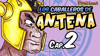 Los Caballeros de Antena Cap 2  Parodiadera [upl. by Llewkcor228]