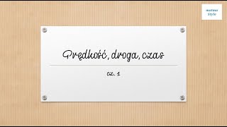 Prędkość droga czas cz 1  klasa 6 [upl. by Evangelist473]