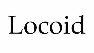 How to Pronounce Locoid [upl. by Larimer280]