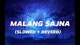 Malang Sajna  Slowed  Reverb  Sachet Tandon  Om Lofi Edits [upl. by Anilatac341]