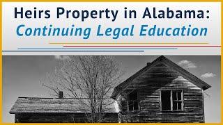 Heirs Property in Alabama CLE [upl. by Elaval344]