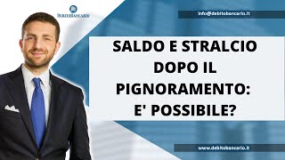 SALDO E STRALCIO DOPO IL PIGNORAMENTO immobiliare o dello stipendiopensione E POSSIBILE [upl. by Elke396]