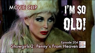 Have You Seen This Movie Clip  Showgirls 2 Pennys From Heaven quotIm so OLDquot [upl. by Eudora]