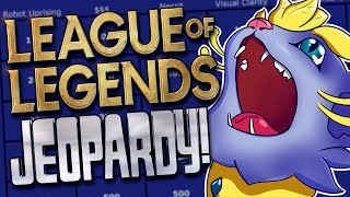 League of Legends JEOPARDY but its Scuffed Beyond all Reasonable Measure [upl. by Sclar]