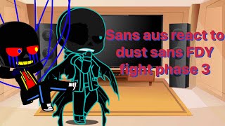 Sans Aus react to dust sans FDY fight phase 3 undertale Au [upl. by Akerue]