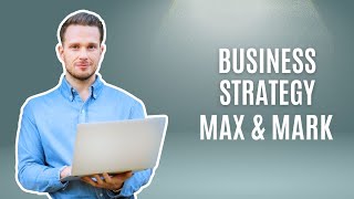 Business Strategy Example Using Max amp Mark [upl. by Sharleen]