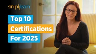 Top 10 Certifications For 2025  High Paying Jobs Certification  Best IT Certification Simplilearn [upl. by Alracal]