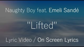 Naughty Boy feat Emeli Sandé  Lifted  Lyrics [upl. by Yerffoj]