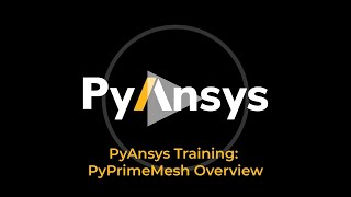 PyAnsys Training Overview of PyPrimeMesh [upl. by Lanford]