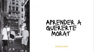 Aprender A Quererte  Morat Letra [upl. by Dolli968]