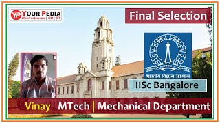 Final Selection  IISc Bangalore  Mtech  Mechanical  Interview Experience  Post GATE Counselling [upl. by Akimahc809]