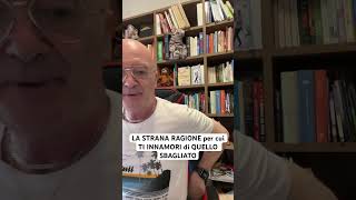 LA STRANA RAGIONE per cui TI INNAMORI di QUELLO SBAGLIATO rapportisentimentali seduzione [upl. by Ahsienot]