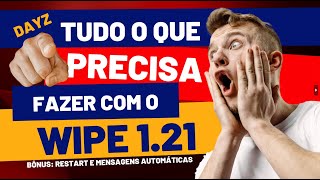 Dayz  WIPE 121  TUDO O QUE VOCÊ PRECISA FAZER ANTES DO WIPE Bônus Mensagens e restart automático [upl. by Haduj733]