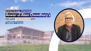 Exclusive Conversation with Anwarul Alam Chowdhury  Success Story of Evince Group [upl. by Dibrin]