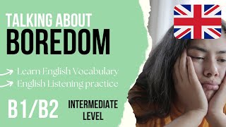 Boredom  Intermediate English Listening Practice B1B2 [upl. by Neelahs859]