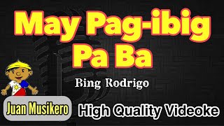 May Pagibig Pa Ba  Bing Rodrigo  HQ KaraokeVideoke Juan Musikero [upl. by Marcell]