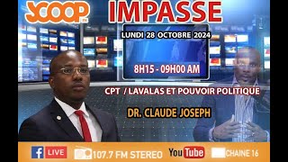 IMPASSE  28 Octobre 2024  CPT  LAVALAS ET POUVOIR POLITIQUE [upl. by Oihsoy]