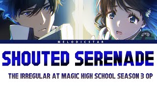 Mahouka Koukou no Rettousei Season 3 Opening Full『LiSA Shouted Serenade』Lyrics [upl. by Fabio115]