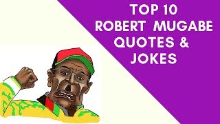 Top 10 Mugabe Quotes amp Jokes 2019 [upl. by Maiga]