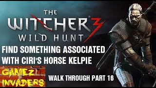 The Witcher 3 Find Something Associated with Ciris Horse Kelpie Walk Through Part 16 [upl. by Darya]