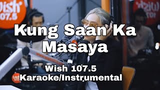 Kung Saan Ka Masaya Karaoke Bandang Lapis live wish 1075 [upl. by Ddot]