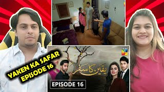 Yakeen Ka Safar Episode 16 HUM TV Drama  Indian Reaction [upl. by Arabela]