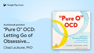 quotPure Oquot OCD Letting Go of Obsessive Thoughts… by Chad LeJeune PhD · Audiobook preview [upl. by Ecinereb]