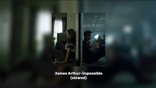 James Arthurİmpossible  slowed  şevosan [upl. by Neelac]