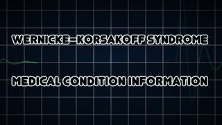 Wernicke–Korsakoff syndrome Medical Condition [upl. by Aivilys]