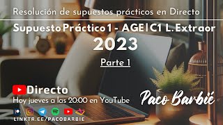 🔴EN DIRECTO  Supuesto práctico 1  AGE C1 Libre Extraordinario 2023  Parte 1 [upl. by Aciruam]