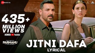 Jitni Dafa lyrics   PARMANU  John Abraham  Diana  Jeet Gannguli  RashmiVirag [upl. by Netsrek]