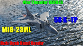 War Thunder Türkçe Rehber Hızlı Ülke kasma MIG23ML 58KTP [upl. by Chlores]