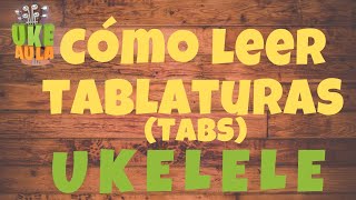 UkeAula  🎹 ¿Cómo LEER las TABLATURAS TABS del UKELELE [upl. by Dannye]