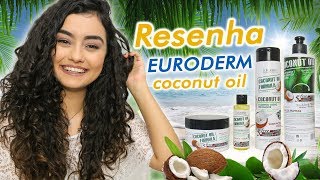 Resenha Linha COCONUT OIL FORMULA Euroderm  Morena Raiz [upl. by Chesney]