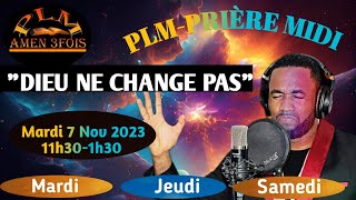 PLM  PRIÈRE MIDI  DIEU NE CHANGE PAS  MARDI 07 NOVEMBRE 2023 [upl. by Morra453]