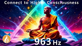 963 Hz Connect with Higher Consciousness  Activate Pineal Gland 432 Hz [upl. by Oicnedurp]